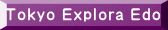 Tokyo Explora Edo